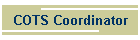 COTS Coordinator